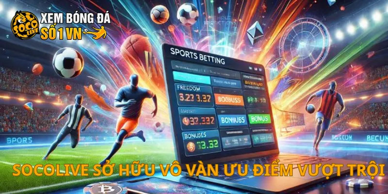 Hệ thống Livescore Socolive tích hợp kèo